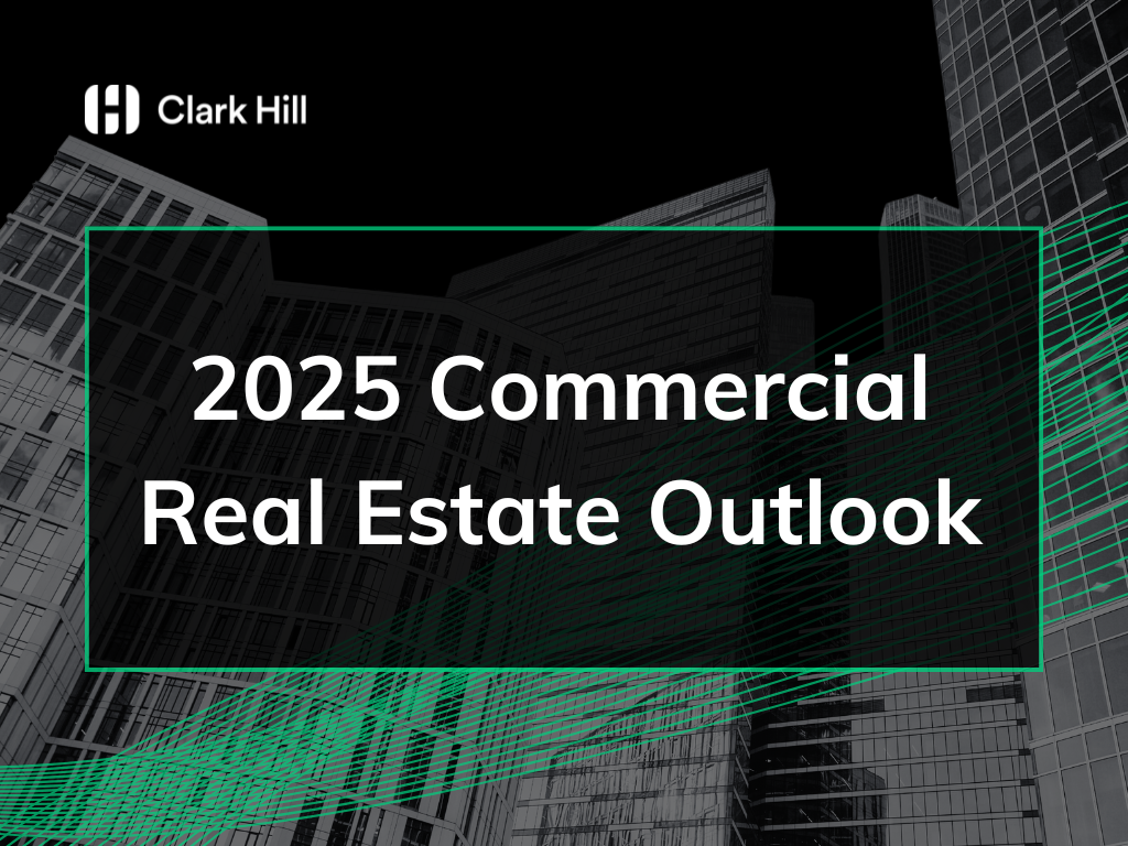 2025 Commercial Real Estate Outlook | Clark Hill PLC